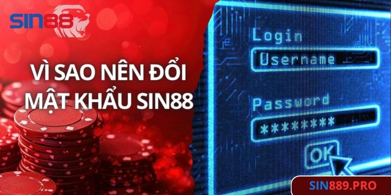 Những lý do nên đổi mật khẩu Sin88 định kỳ