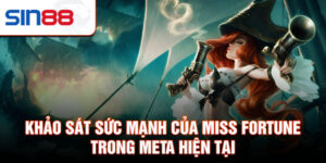 Khảo sát sức mạnh của miss fortune trong meta hiện tại