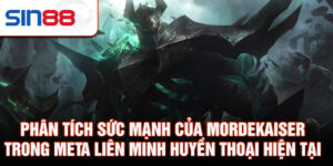 Phân tích sức mạnh của mordekaiser trong meta liên minh huyền thoại hiện tại